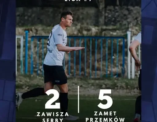 Zamet Przemków rozbił Zawiszę Serby 5:2 i przerwał jej serię 17 meczów bez porażki